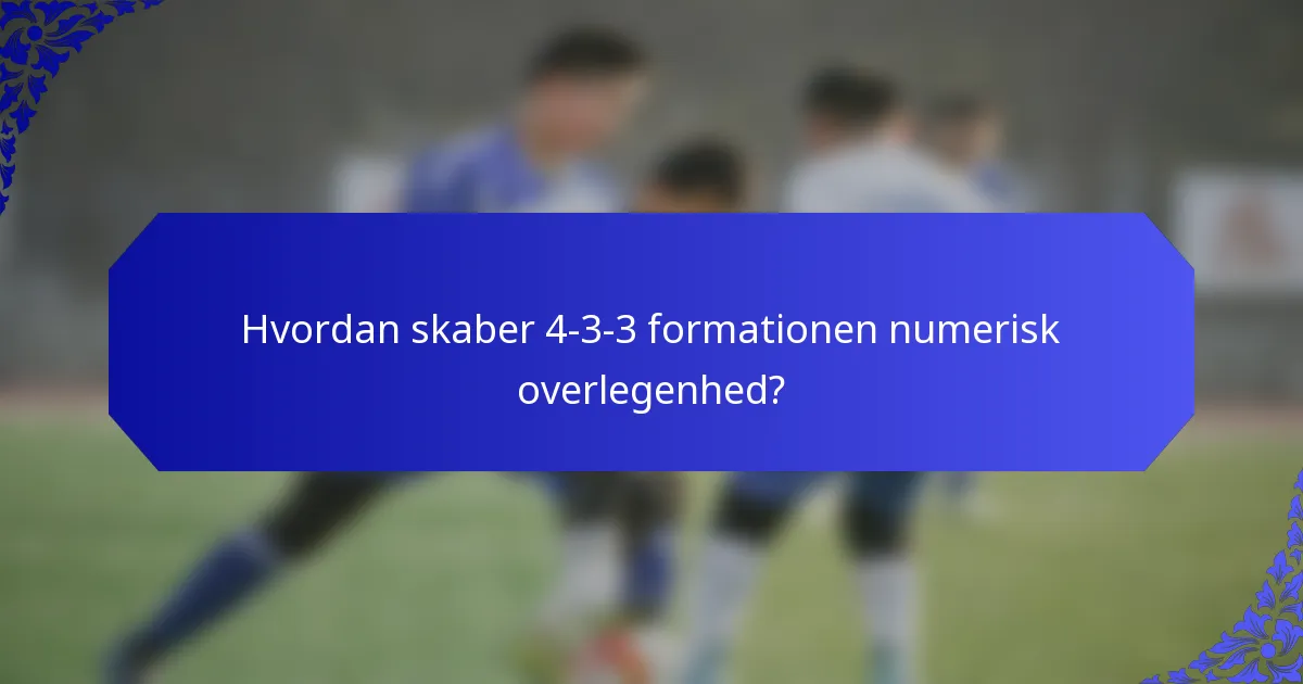 Hvordan skaber 4-3-3 formationen numerisk overlegenhed?
