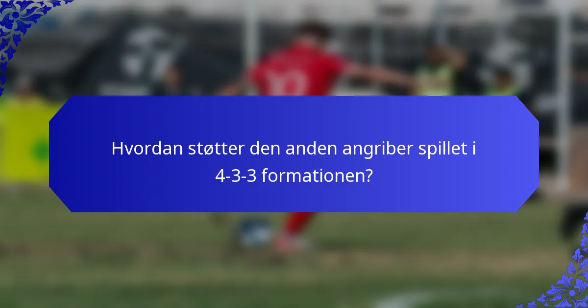 Hvordan støtter den anden angriber spillet i 4-3-3 formationen?